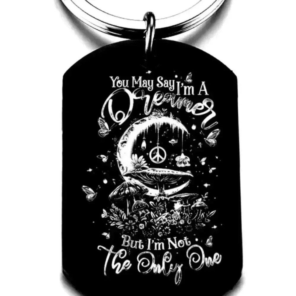 You may say I'm dreamer but I'm not the only one keychain